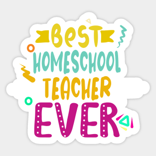 best homeschool teacher ever Sticker